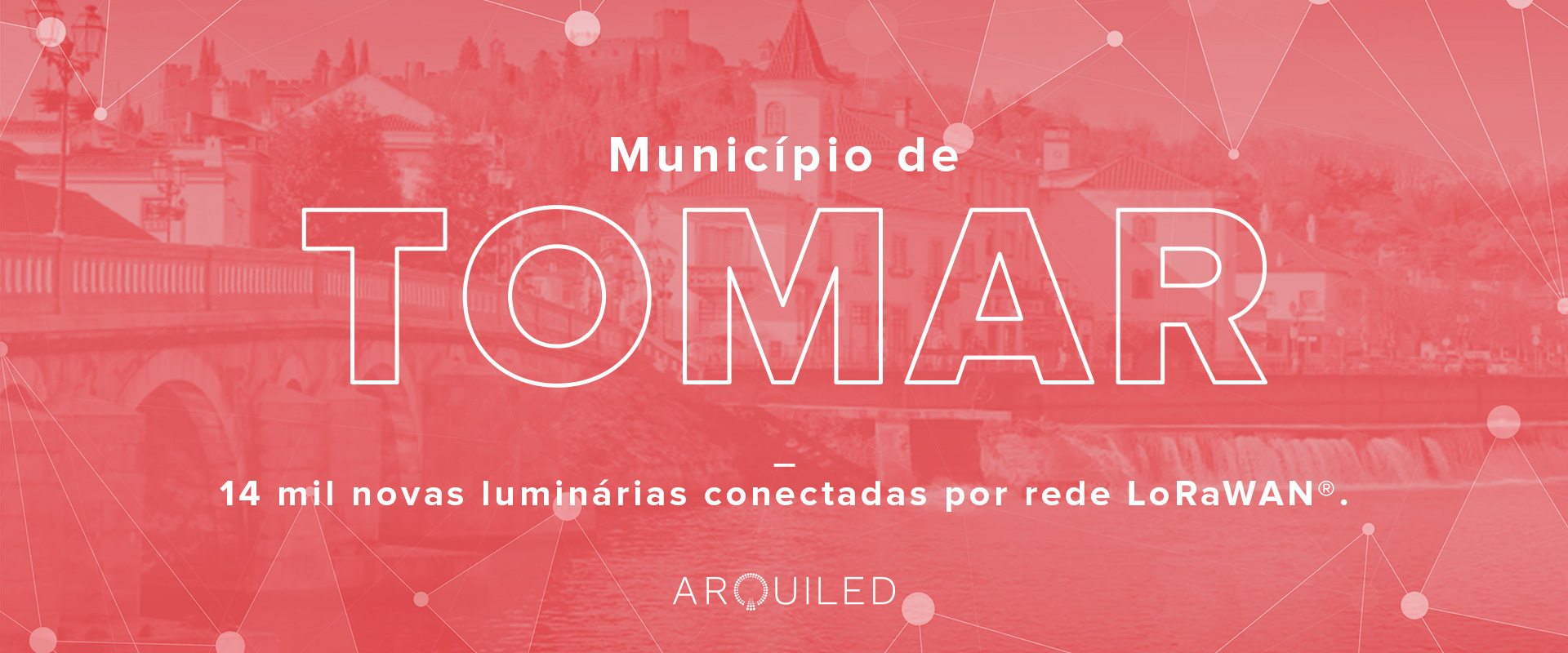 Projeto LoRa, Tomar Projeto LoRa, Tomar - Arquiled